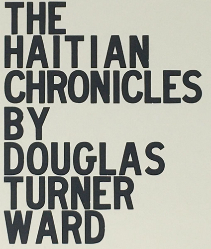 The Haitian Chronicles - A New Volume of Work by Douglas Turner Ward