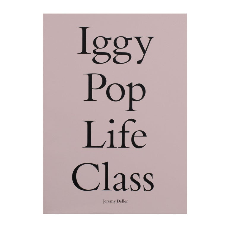 Item #4064 Iggy Pop Life Class. Jeremy Deller.
