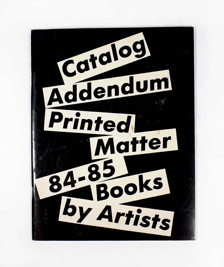 Item #4086 Printed Matter Catalog Addendum '84-'85 Books By Artists. Printed Matter.