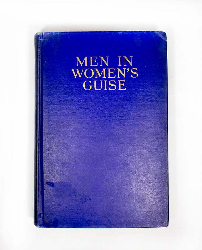Item #4090 Men in Women’s Guise: Some Historical Instances of Female Impersonation. O P. Gilbert, Robert B. Douglas.