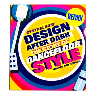 Item #4106 Design After Dark: The Story of Dancefloor Style. Cynthia Rose
