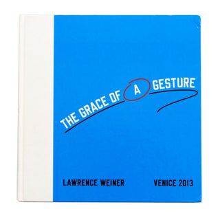 Item #4121 The Grace of a Gesture. Lawrence Weiner