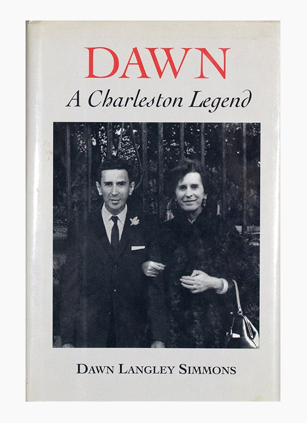 Item #4211 Dawn: A Charleston Legend. Dawn Langley Simmons.