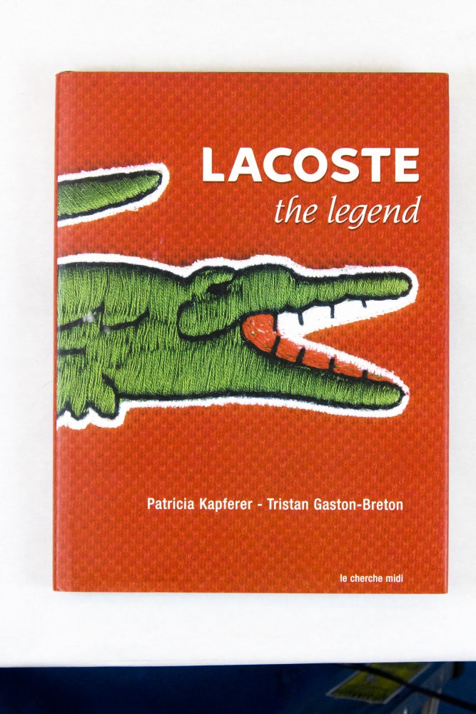 Item #4554 Lacoste: The Legend. Patricia Kapferer, Tristan Gaston-Breton.