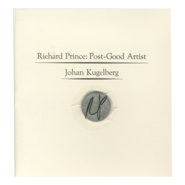 Item #4562 RICHARD PRINCE: POST-GOOD ARTIST [price on request]. BOO-HOORAY/Johan Kugelberg.