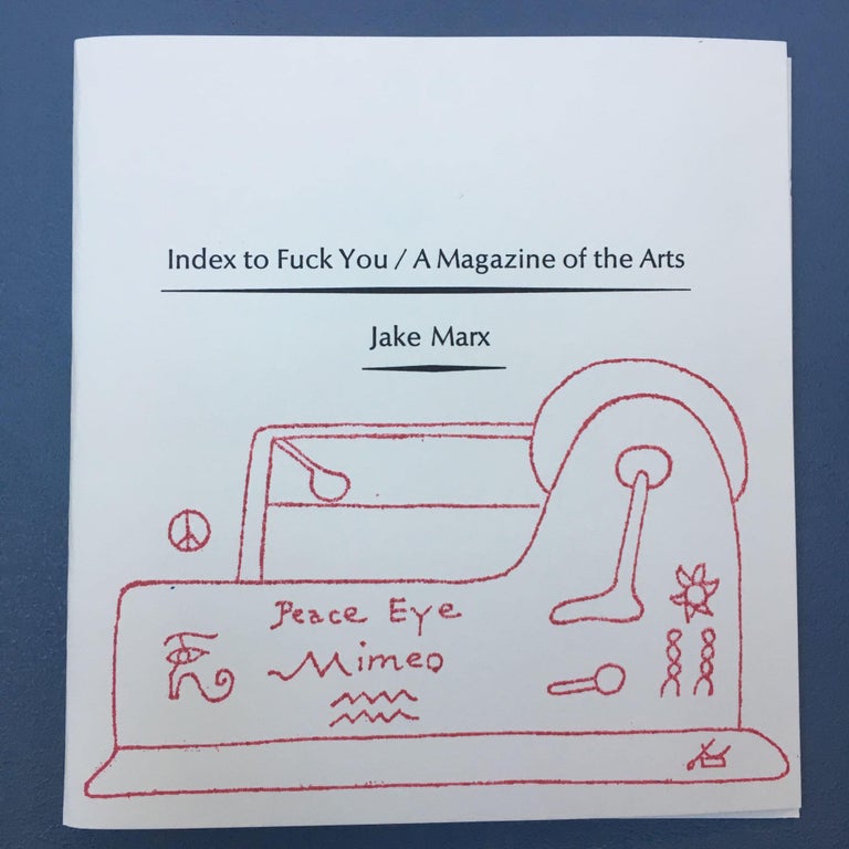 Item #4568 AN INDEX TO FUCK YOU/A MAGAZINE OF THE ARTS. BOO-HOORAY/Jake Marx.