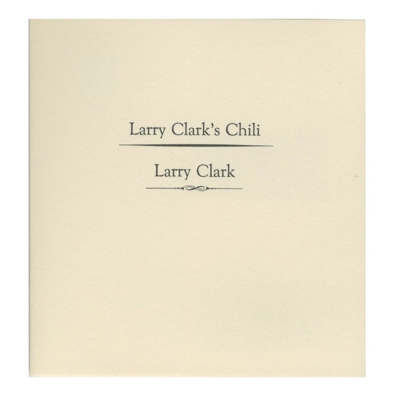 Item #4569 Larry Clark's Chili [signed]. Larry Clark.