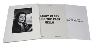 Item #4770 Kiss the Past Hello. Larry Clark
