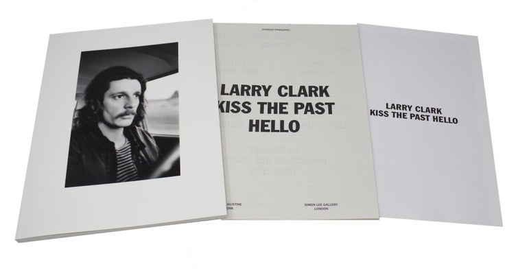 Item #4770 Kiss the Past Hello. Larry Clark.