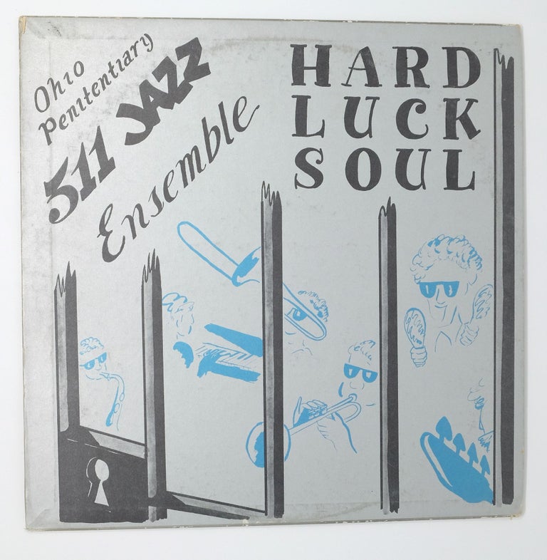 Item #4801 Hard Luck Soul. Ohio Penitentiary 511 Jazz Ensemble.