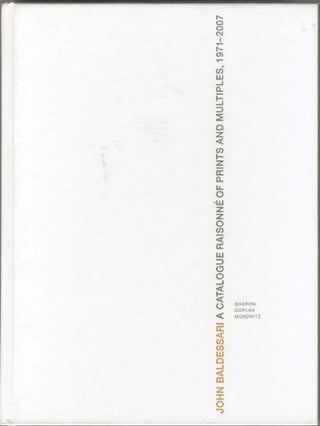 Item #4961 John Baldessari: A Catalogue Raisonné of Prints and Multiples, 1971-2007 [signed]....