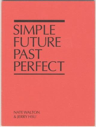 Item #4967 Simple Future Past Perfect. Nate Walton, Jerry Hsu