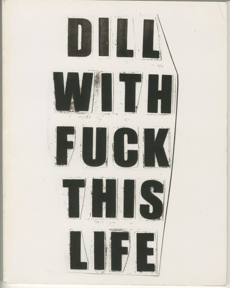 Item #5102 Dill With Fuck This Life. Jason Dill, Weirdo Dave.