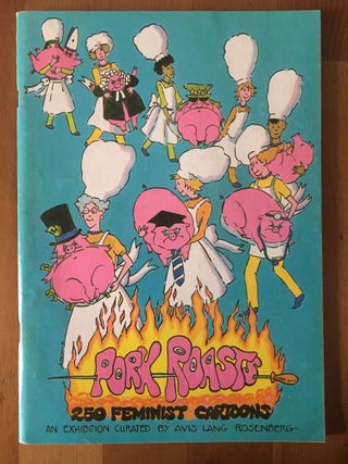 Item #5139 Pork Roasts: 250 Feminist Cartoons. Avis Lang Rosenberg