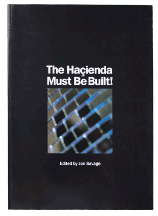 Item #5172 The Haçienda Must Be Built. FAC 351. ed Jon Savage