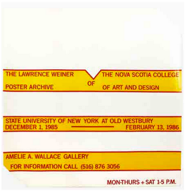Item #5292 The Lawrence Weiner Poster Archive of The Nova Scotia College of Art & Design [SUNY at Old Westbury]. Lawrence Weiner.