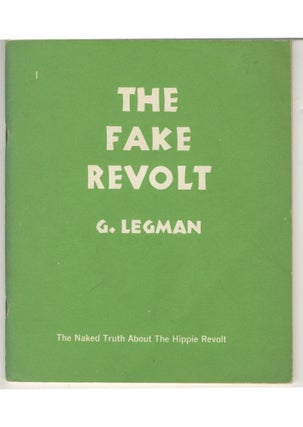 Item #5491 The Fake Revolt: The Naked Truth About The Hippie Revolt. Gershon Legman