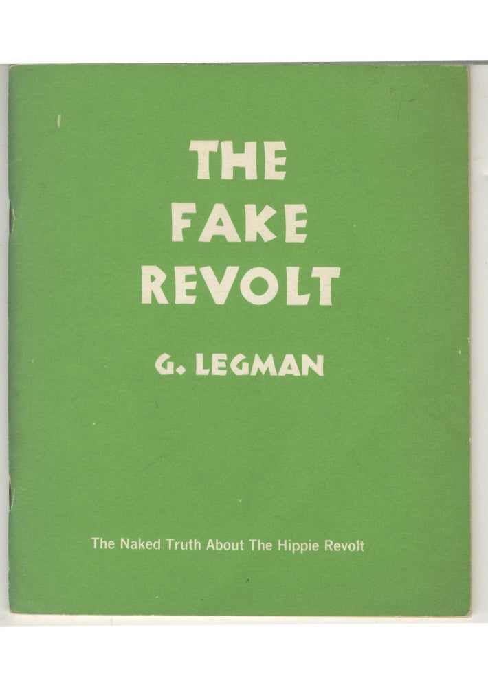 Item #5491 The Fake Revolt: The Naked Truth About The Hippie Revolt. Gershon Legman.