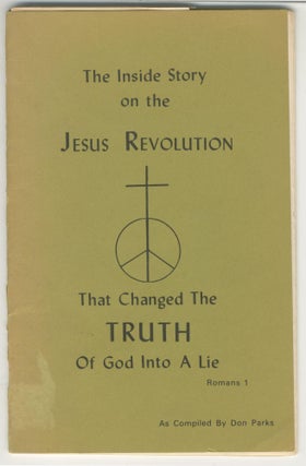 Item #5497 The Inside Story on the Jesus Revolution That Changed the Truth of God Into A Lie. Don...
