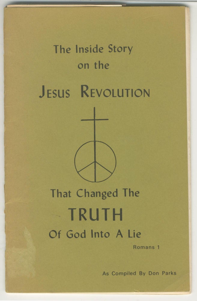 Item #5497 The Inside Story on the Jesus Revolution That Changed the Truth of God Into A Lie. Don Parks.