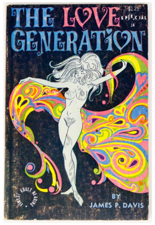 Item #5500 The Love Generation: A study of sex among the Hippies. James P. Davis.