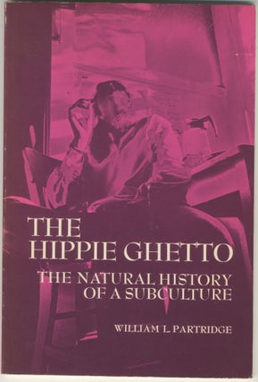 Item #5567 The Hippie Ghetto: The Natural History of a Subculture. William L. Partridge