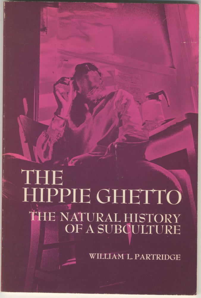Item #5567 The Hippie Ghetto: The Natural History of a Subculture. William L. Partridge.
