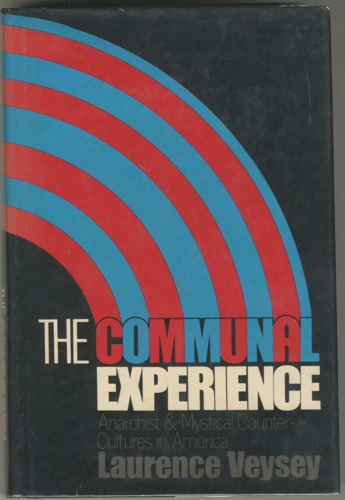 Item #5568 The Communal Experience: Anarchist & Mystical Counter-Cultures in America. Laurence Veysey.