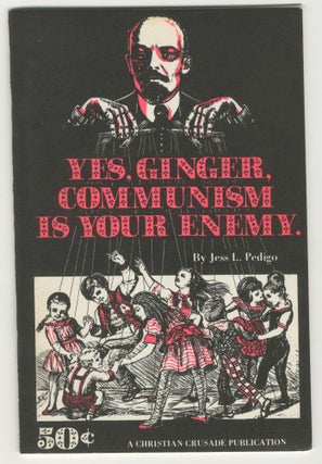 Item #5588 Yes, Ginger, Communism is Your Enemy. Jess L. Pedigo