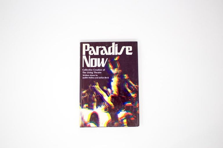 Item #5704 Paradise Now. Judith Malina, Julian Beck, Collective Creation of The Living Theatre.