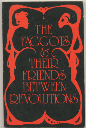 Item #5781 The Faggots & Their Friends Between Revolutions [First Edition]. Larry Mitchell, Ned Asta
