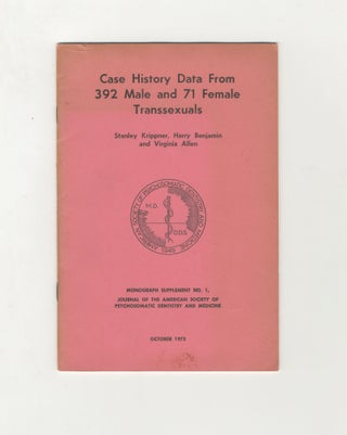 Item #5805 Case History Data From 392 Male and 71 Female Transsexuals. Harry Benjamin Stanley...
