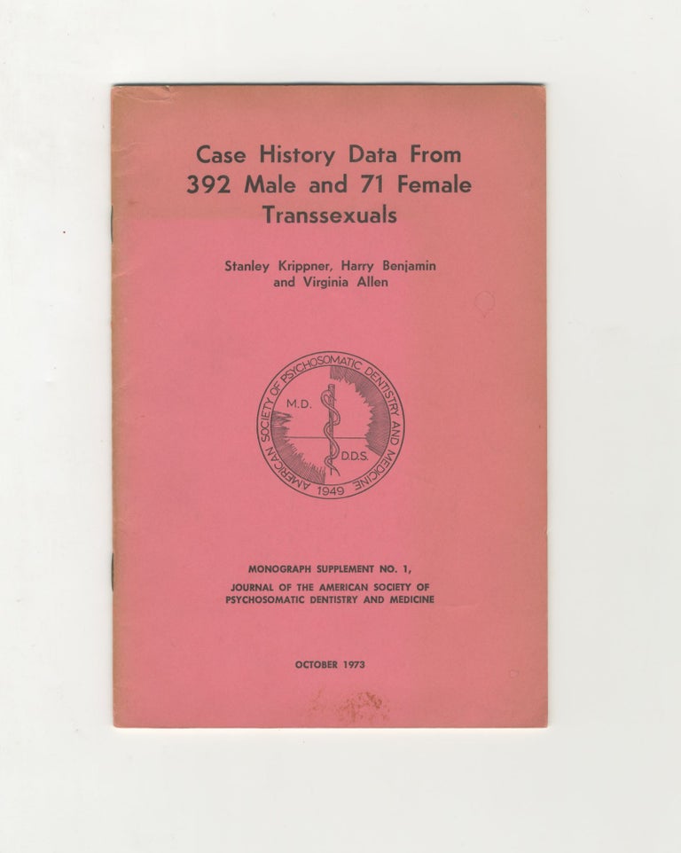 Item #5805 Case History Data From 392 Male and 71 Female Transsexuals. Harry Benjamin Stanley Krippner, Virginia Allen.