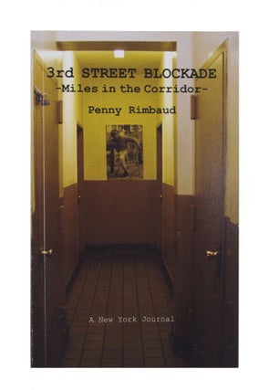Item #5981 3rd Street Blockade -Miles in the Corridor- A New York Journal. Penny Rimbaud