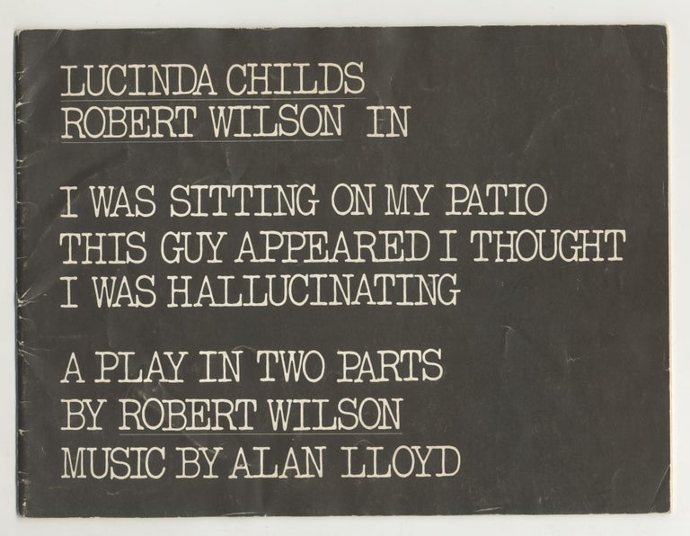 Item #6061 I Was Sitting On My Patio This Guy Appeared I Thought I Was Hallucinating [signed, with script]. Robert Wilson.