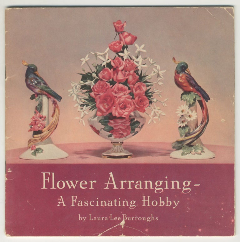 Item #6069 Flower Arranging by Laura Lee Burroughs. William Burroughs.