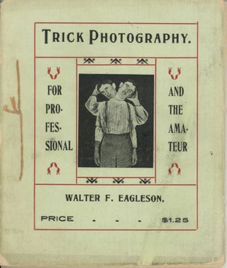 Item #6268 Trick Photography: For Professional and the Amateur. Walter E. Eagleson
