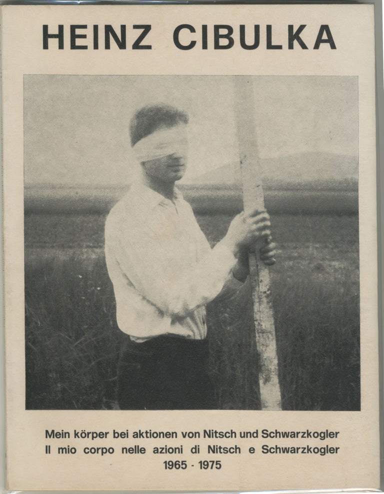 Item #6276 [Viennese Actionism] Mein korper bei aktionen von Nitsch und Schwarzkogler 1965-1975. Heinz Cibulka.