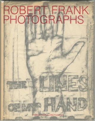 Item #6874 The Lines of My Hand: Robert Frank Photographs [Signed, with an additional exhibition...