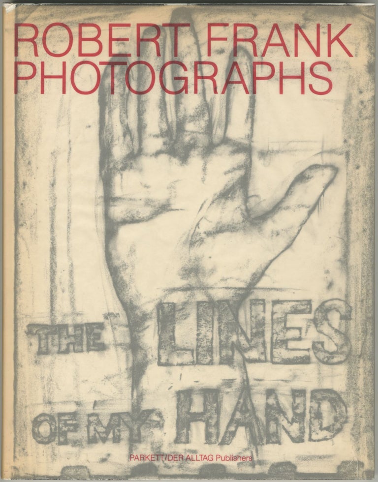 Item #6874 The Lines of My Hand: Robert Frank Photographs [Signed, with an additional exhibition flyer and typewritten letter from Robert Frank]. Robert Frank.