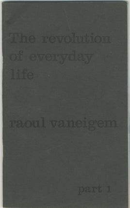 Item #6896 The Revolution of Everyday Life [1st American edition]. Raoul Vaneigem
