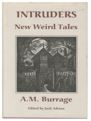 Item #7663 Intruders: New Weird Tales. A M. Burrage, Jack Adrian, ed