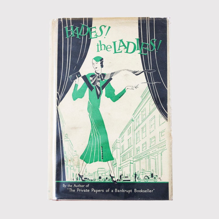 Item #ANT503 Hades! The Ladies! Being Extracts from the Diary of a Draper: Charles Cavers, Esquire Late of Bond Street London. William Darling.